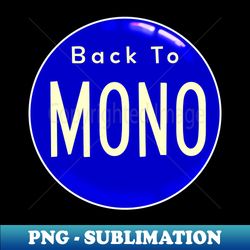 Back To Mono - Unique Sublimation PNG Download - Boost Your Success with this Inspirational PNG Download