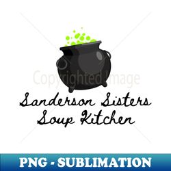 The Sanderson Sisters Soup Kitchen - Special Edition Sublimation PNG File - Unlock Vibrant Sublimation Designs