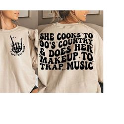 She Cooks To 90's Country & Does Her Makeup To Trap Music Svg, Trap Music Svg, Music Shirt Svg, Trap Lover Svg, Music Sv
