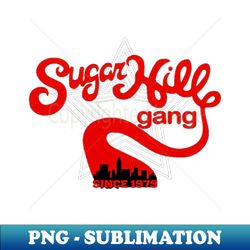 sugarhill gang - Aesthetic Sublimation Digital File - Boost Your Success with this Inspirational PNG Download
