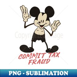 commit tax fraud - elegant sublimation png download - unleash your creativity