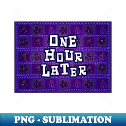 One Hour Later 2 - Elegant Sublimation PNG Download - Create with Confidence