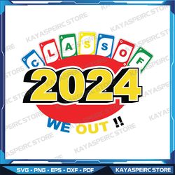 Class of 2024 We Out svg, Class of svg, back to school svg,Sublimation PNG File, Instant Download