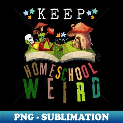 Keep homeschool weirdhomeschool mama - Instant PNG Sublimation Download - Unlock Vibrant Sublimation Designs