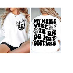 My Whole Vibe Is On Do Not Disturb Svg, Good Vibes Svg, Adult Humor Svg, Strong Svg, Motivational Svg, Women T-Shirt Svg
