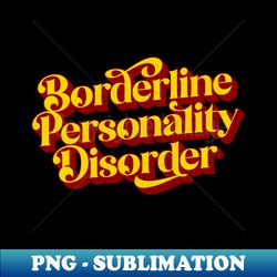 Borderline Personality Disorder - Instant PNG Sublimation Download - Perfect for Sublimation Art
