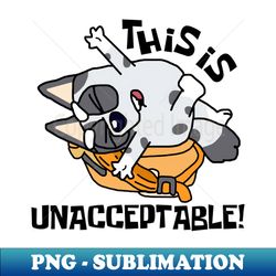 This is unacceptable birthday - Digital Sublimation Download File - Fashionable and Fearless