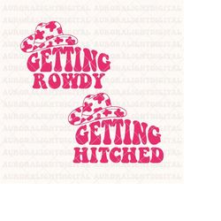 Getting Hitched Getting Rowdy SVG, Bachelorette party svg, bridesmaid wavy text bachelorette, wedding svg, bridal party