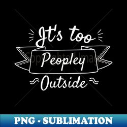 too people y outside - Vintage Sublimation PNG Download - Vibrant and Eye-Catching Typography