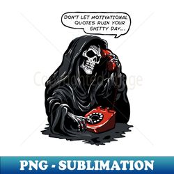 Grim Reaper Call  Coaching - Inspirational Motivational Quotes - Premium PNG Sublimation File - Perfect for Sublimation Art