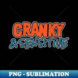 CRANKY  SENSITIVE Tee by Bear  Seal - Aesthetic Sublimation Digital File - Enhance Your Apparel with Stunning Detail
