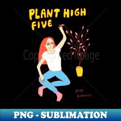 Plant high five - Digital Sublimation Download File - Capture Imagination with Every Detail