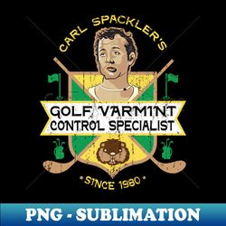 Carl Spackler Varmint Specialist - High-Resolution PNG Sublimation File - Bring Your Designs to Life