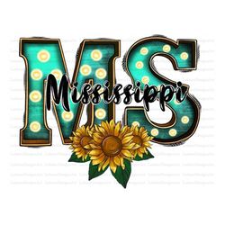 Mississippi Sublimation Design Png, Sunflower, Country Png, Western, Mississippi Png Files for Cricut, Map Png Files, Mi