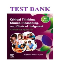 Test Bank For Critical Thinking, Clinical Reasoning, and Clinical Judgment A Practical Approach 7th Edition – by Rosalin