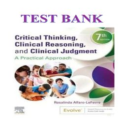 Test Bank For Critical Thinking, Clinical Reasoning, and Clinical Judgment A Practical Approach 7th Edition – by Rosalin