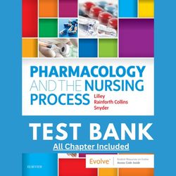 Test Bank for Pharmacology and the Nursing Process 9th Edition By Linda Lane Lilley Chapter 1-58