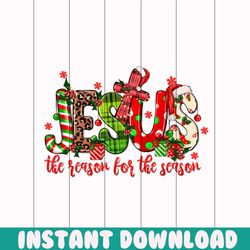 Jesus Is The Reason For The Season PNG Sublimation File