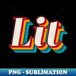 Lit - Instant PNG Sublimation Download - Perfect for Creative Projects