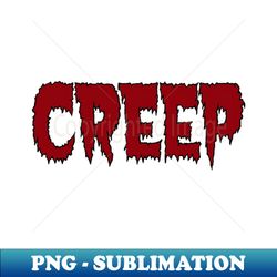 creep - Instant PNG Sublimation Download - Fashionable and Fearless