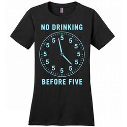 No Drinking Before Five B1 &8211 District Made Women Shirt