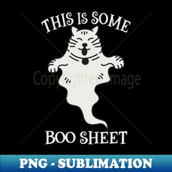 This Is Some Boo Sheet - High-Resolution PNG Sublimation File - Boost Your Success with this Inspirational PNG Download