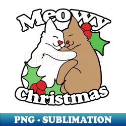 Meowy Christmas - PNG Transparent Sublimation Design - Instantly Transform Your Sublimation Projects