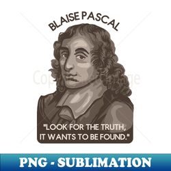 Blaise Pascal Portrait and Quote - Premium PNG Sublimation File - Bold & Eye-catching