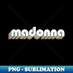 Madonna - Retro Rainbow Typography Faded Style - Digital Sublimation Download File - Stunning Sublimation Graphics