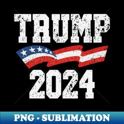 Trump 2024 - Exclusive Sublimation Digital File - Unleash Your Creativity