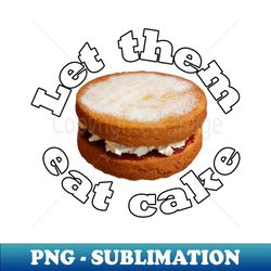 let them eat cake funny food graphic - retro png sublimation digital download - defying the norms
