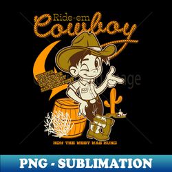 Cowboy How the West Was Hung - Vintage Sublimation PNG Download - Capture Imagination with Every Detail
