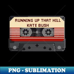 running up that hill kate bush - signature sublimation png file - enhance your apparel with stunning detail