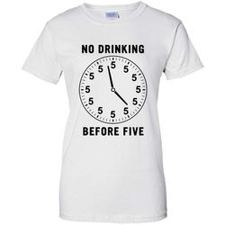 No Drinking Before Five W1 &8211 Gildan Women Shirt