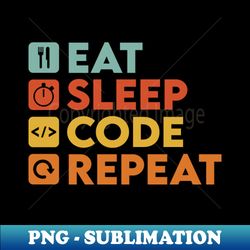 Eat Sleep Code Repeat Funny Developer Vintage Retro - Instant Sublimation Digital Download - Perfect for Sublimation Art