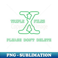 Triple X Files Funny Naughty NSFW Sci-fi Parody - High-Resolution PNG Sublimation File - Vibrant and Eye-Catching Typography