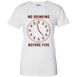 No Drinking Before Five W2 &8211 Gildan Women Shirt