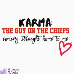 Karma The Guy On The Chiefs Coming Straight Home SVG File