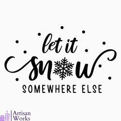 Let Is Snow Somewhere Else SVG
