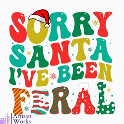 Sorry Santa I Have Been Feral PNG Sublimation Download