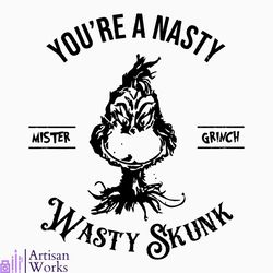 You Are Nasty Wasty Skunk Mister Grinch SVG Cricut Files