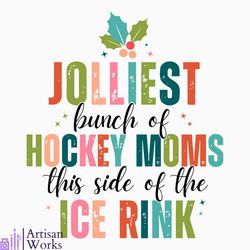 Jolliest Bunch of Hockey Moms Christmas Hockey SVG File