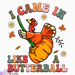 I Came In Like A Butterball SVG Cutting Digital File