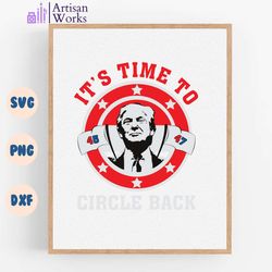 Its Time To Circle Back Trump 2024 SVG