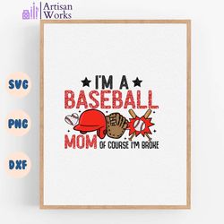 Im A Baseball Mom Of Course Im Broke PNG