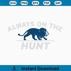 Always On The Hunt Detroit Lions Football SVG Download