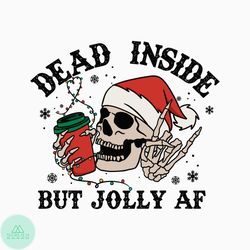 Dead Inside But Jolly Af Christmas Skeleton Coffee SVG File