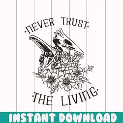 Never Trust The Living Halloween Boo Bash SVG Cricut File