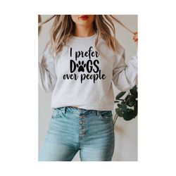 I Prefer Dogs over People svg, funny dog lover svg, Cut File For Cricut and Silhouette