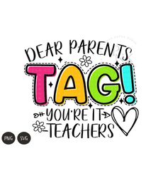 Dear Parents, Tag! You're It Shirt svg, Funny Teacher svg, Teacher Sarcasm, Shirt, digital download